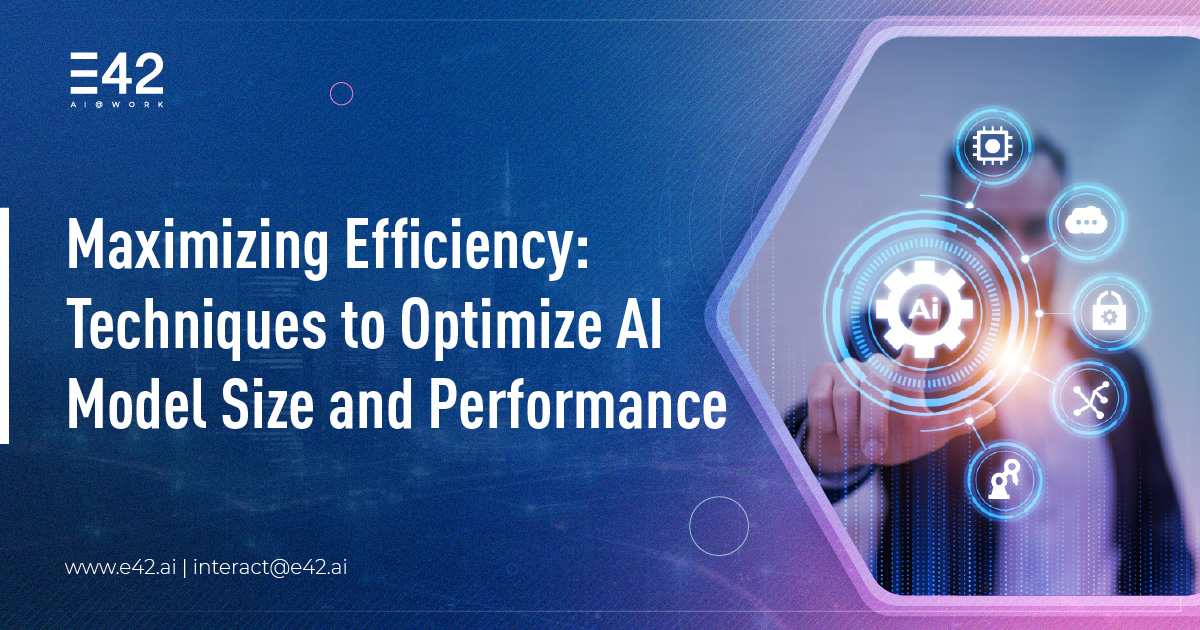 Maximizing Efficiency Techniques to Optimize AI Model Size and Performance